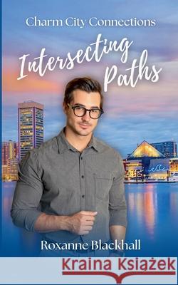 Intersecting Paths Roxanne Blackhall 9781966882039 Black Label Press