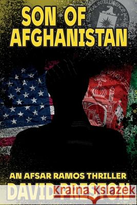 Son of Afghanistan: An Afsar Ramos Thriller David L. Preston 9781966890058