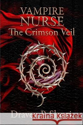 Vampire Nurse: The Crimson Veil Draven P. Slouti 9781966890133 Azalea City Publishing LLC