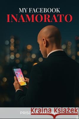 My Facebook Inamorato Prisca D 9781966902195 Ashbery Publishing