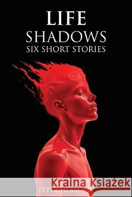 Life Shadows Peter Hermans 9781966931942