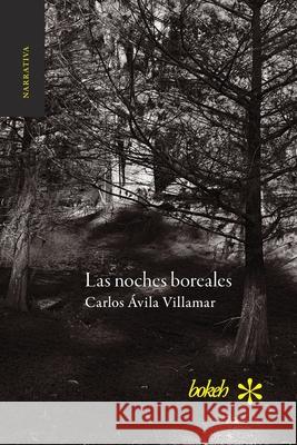 Las noches boreales Carlos ?vil 9781966932093 Bokeh