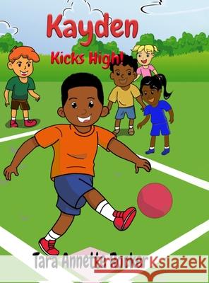 Kayden Kicks High! Tara Annette Rocker 9781966954644 Snook & Gator Press
