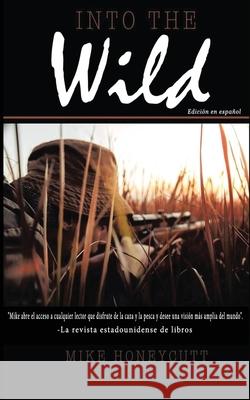 Into the Wild (Spanish Edition) Mike W. Honeycutt 9781966954873 Mwh Publishing Co.
