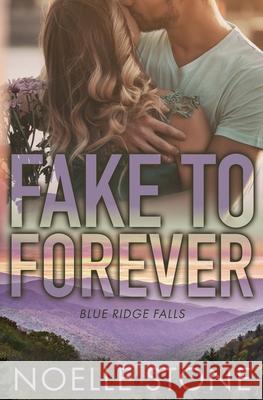 Fake To Forever Noelle Stone 9781966960065 Noelle Stone Romance