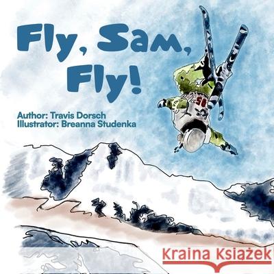 Fly, Sam, Fly! Owl Publishers Breanna Studenka Travis Dorsch 9781966968542 Owl Publishing Company