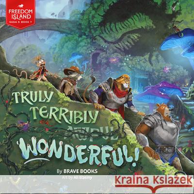 Truly Terribly Wonderful! Brave Books                              Ali Elzeiny Brave Books 9781967002368