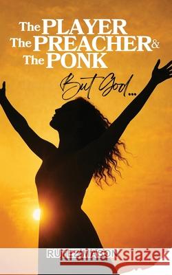 The Player, The Preacher & The Ponk, But God... Rutez Mason 9781967041367 Kingdom Book Endeavors
