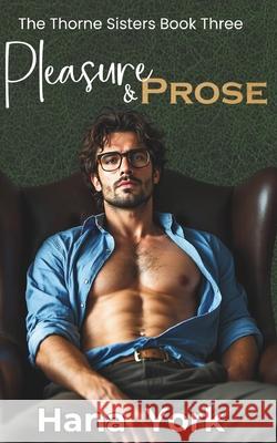 Pleasure & Prose: A steamy, small-town opposites-attract romance between a buttoned-up professor and the most unexpected woman he's ever desired Hana York 9781967053322 Pink Pop Publishing