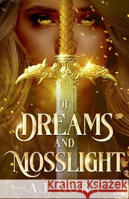 Of Dreams and Mosslight A. J. Nora 9781967056064 Lion Briar Books LLC