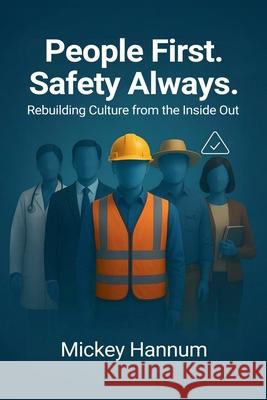 People First. Safety Always. Mickey Hannum 9781967057306 Mickey Hannum