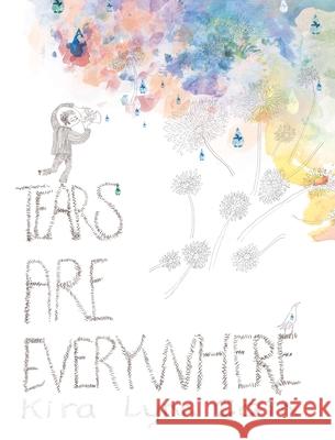 Tears Are Everywhere Kira Lynn Cain 9781967058075 Buckman Publishing LLC