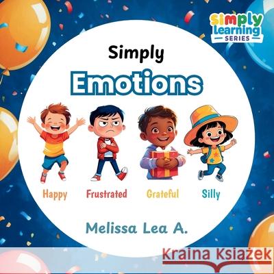 Simply Emotions Melissa Lea A 9781967064397 Lillian Fredrick Publishing