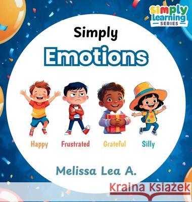 Simply Emotions Melissa Lea A 9781967064403 Lillian Fredrick Publishing