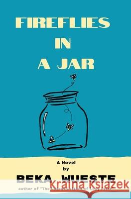 Fireflies in a Jar Beka Wueste Liz Pipher 9781967077052 Fox Island Press