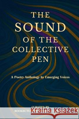 The Sound of the Collective Pen: A Poetry Anthology by Emerging Voices Aaron C. Butler 9781967082681