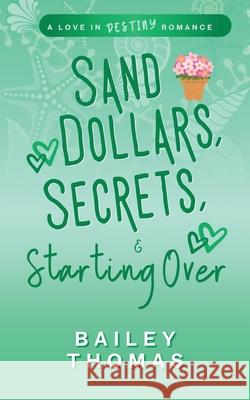 Sand Dollars, Secrets, & Starting Over Bailey Thomas 9781967156108 Bailey Thomas