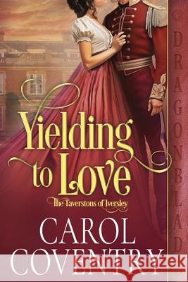 Yielding to Love: A Regency Historical Romance Carol Coventry 9781967169528