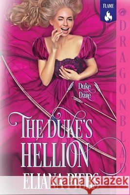 The Duke's Hellion: A Regency Historical Romance Eliana Piers 9781967169832 Dragonblade Publishing, Inc.