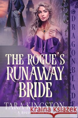 The Rogue's Runaway Bride: A Victorian Historical Romance Tara Kingston 9781967169849