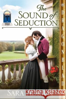 The Sound of Seduction: A Regency Historical Romance Sara Adrien 9781967169917