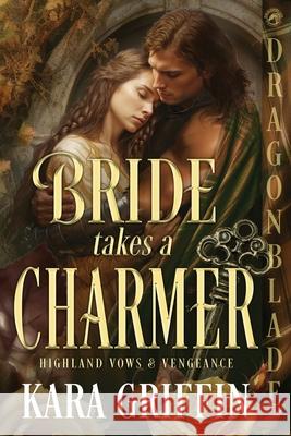 Bride Takes a Charmer: A Scottish Historical Romance Kara Griffin 9781967169962