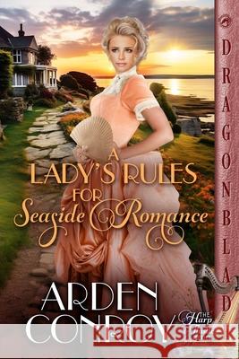 A Lady's Rules for Seaside Romance: A Victorian Historical Romance Arden Conroy 9781967169986 Dragonblade Publishing, Inc.