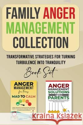 Family Anger Management Collection: Transformative Strategies For Turning Turbulence Into Tranquility Agnes Blake 9781967192656 Hw Priemer Publishing LLC