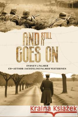 And Still It Goes On Sydney L. Palmer Jacqueline Palmer Vesterinen 9781967193073