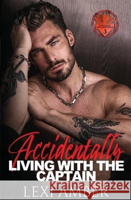 Accidentally Living With The Captain Lexi Amber 9781967235155 Lexi Amber Publishing