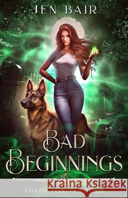 Bad Beginnings: Shady Spirits Book 1 Jen Bair 9781967236039 Mythic Scrivener Press, LLC