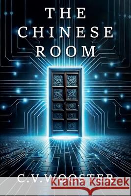 The Chinese Room C. V. Wooster 9781967239092 C. V. Wooster