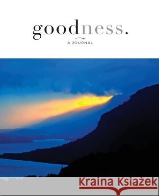 goodness. - a journal showcasing the common goood / Fall 2025 Tim Gilman 9781967254194 Goodness.