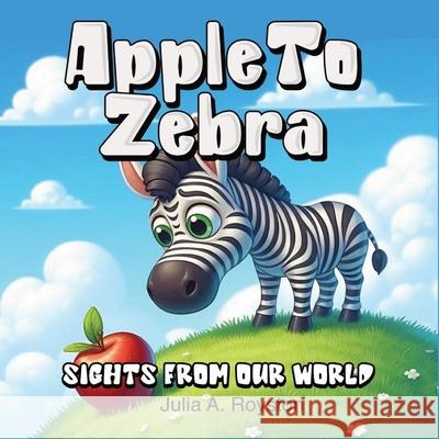 Apple to Zebra Julia A 9781967282364