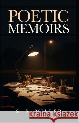 Poetic Memoirs S. S. Miller 9781967282708 Bk Royston Publishing