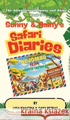 Sunny & Rainy's Safari Diaries Liisa Evastina Gary Petras 9781967289363 Page Turner Books, Inc.