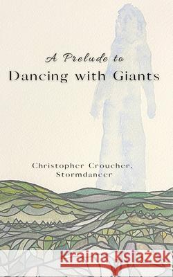 A Prelude to Giants Dancing Stormdancer Christopher Croucher 9781967297061 Faery Cat Press