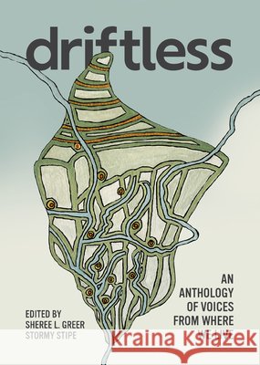 Driftless: An Anthology of Voices from Where We Live Christina Kubasta Sherree Greer Stormy Stipe 9781967311767