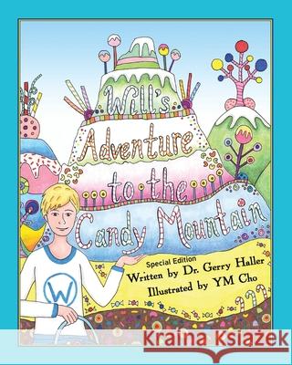 Will's Adventure to the Candy Mountain: Special Edition Gerry Haller 9781967362219