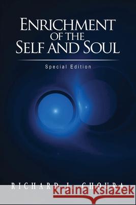Enrichment of the Self and Soul: Special Edition Richard J. Choura 9781967362592