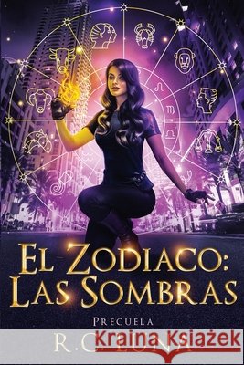 El Zodiaco: Las Sombras R. C. Luna 9781967364084 Lucid Ventures, LLC