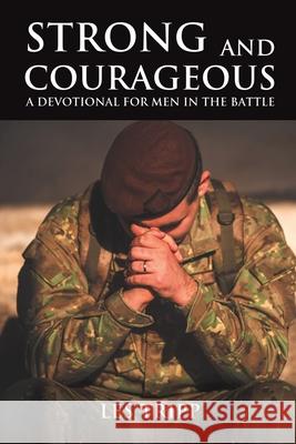 Strong and Courageous: A Devotional for Men in the Battle Les Tripp 9781967375424