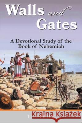 Walls and Gates: A Devotional Study of the Book of Nehemiah Les Tripp 9781967375448