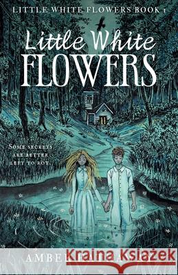 Little White Flowers Amber Hathaway 9781967381005