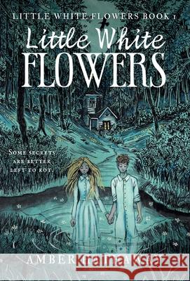 Little White Flowers Amber Hathaway 9781967381029