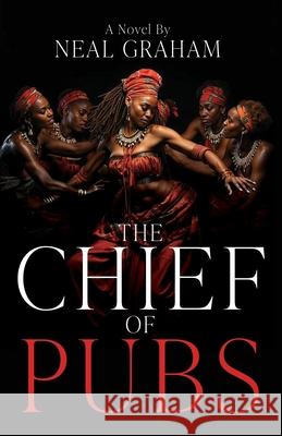 The Chief of Pubs Neal Graham 9781967386192 Silversmith Press