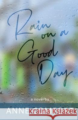 Rain on a Good Day Anne Comfort 9781967386284 Silversmith Press