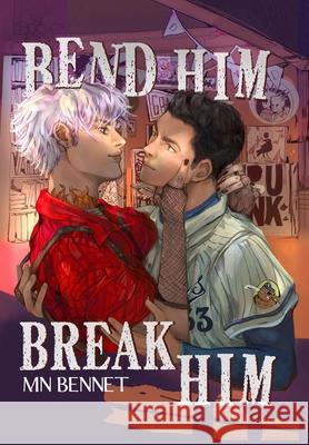 Bend Him Break Him Mn Bennet 9781967397099