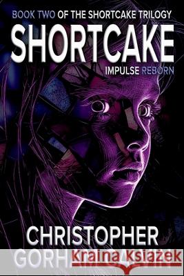 Shortcake Impulse Reborn Christopher Calvin 9781967412051 Christopher Gorham Calvin