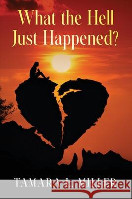 What the Hell Just Happened? (New Edition) Tamara L. Miller 9781967421619
